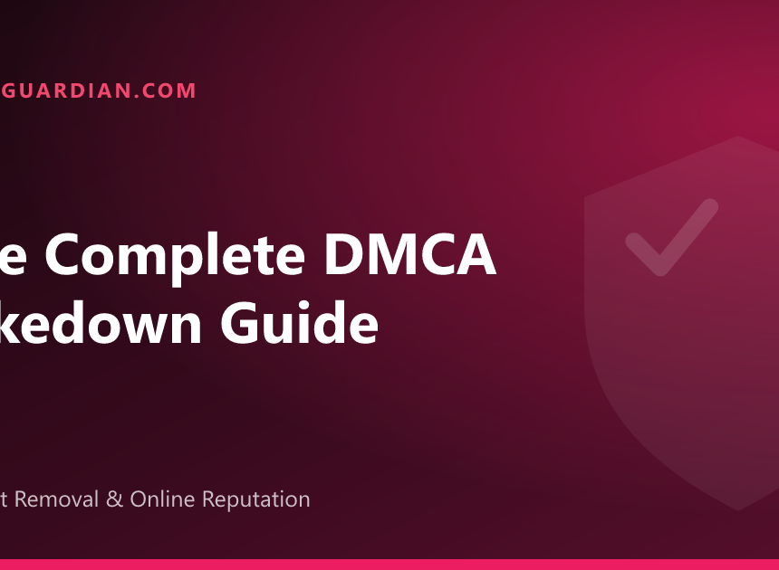DMCA Takedown Guide: How to Remove Stolen Content