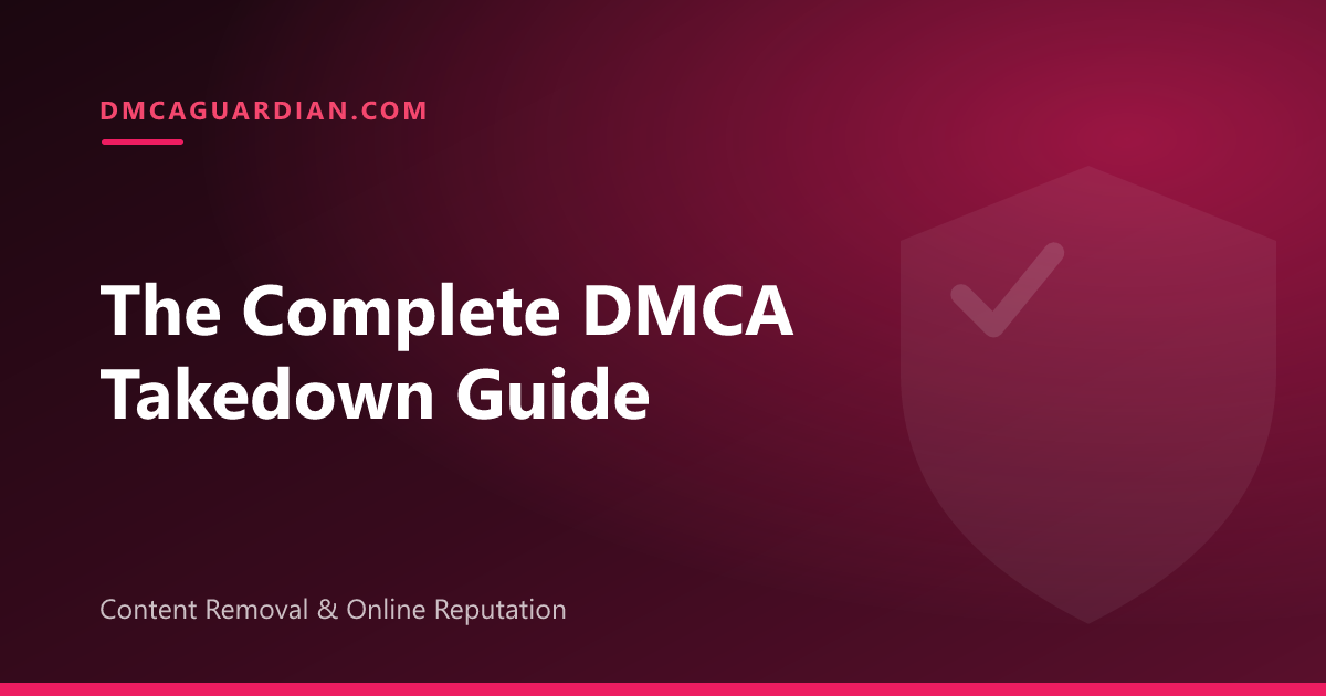 DMCA Takedown Guide: How to Remove Stolen Content